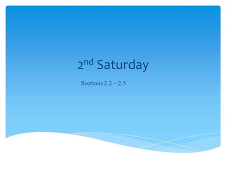 2 nd Saturday Sections 2.2 – 2.5. The graph shows the profit (in $thousands) from the sale of x hundred widgets. Use a tangent line to estimate and interpret.