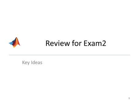 Review for Exam2 Key Ideas 1. Key Ideas: Boolean Operators (2 > 3) || (3 < 29.3) A.True B.False C.Impossible to determine (22 > 3) && (3 > 29.3) A.True.