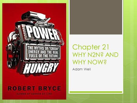 Chapter 21 WHY N2N? AND WHY NOW? Adam Well. Reducing Carbon Emissions  Decarbonization- “Ongoing global trend toward consumption of fuels that contain.