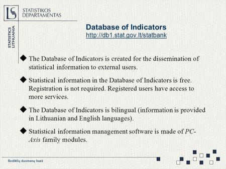 Rodiklių duomenų bazė Database of Indicators   The Database of Indicators is created for the dissemination of statistical.