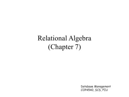 Relational Algebra (Chapter 7)