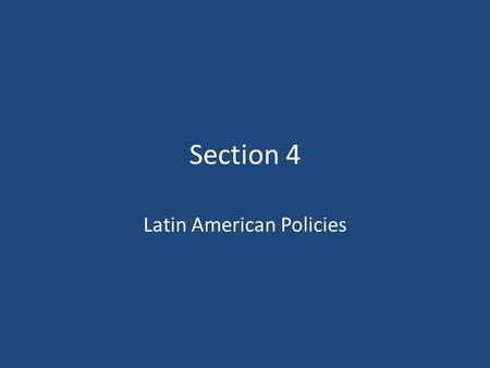 Section 4 Latin American Policies. Panama Americans and Europeans wanted to build a canal across ___________________ to connect the ______________________.