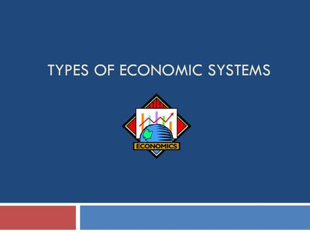 TYPES OF ECONOMIC SYSTEMS.  The question that each economy faces is whether they want prices, quantities, distribution of goods and services, and distribution.