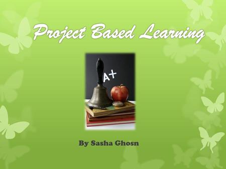 By Sasha Ghosn. Learning Theories Intelligence and Learning Styles Modern Trends in Education BehaviorismCognitivism Constructivism Problem-Based.