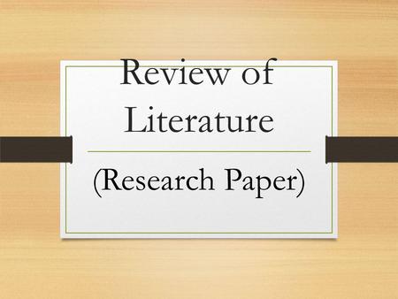 Review of Literature (Research Paper). Review of Literature Must be 3-5 pages in length (ONLY 12 font/ double-spaced) and contain 8-12 sources/ references.