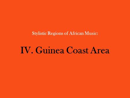 Stylistic Regions of African Music: IV. Guinea Coast Area.