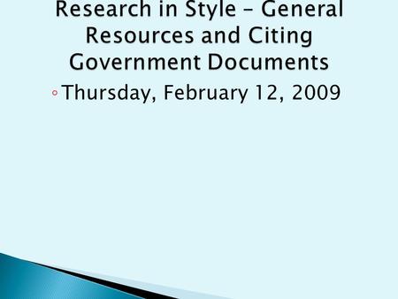 ◦ Thursday, February 12, 2009.  Social Sciences Librarian  Government Documents, Maps, and Patents Librarian   742-2238 x280.