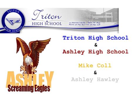 Triton High School & Ashley High School Mike Coll & Ashley Hawley.