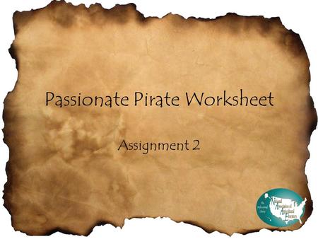 Passionate Pirate Worksheet Assignment 2. Content Passion Although I am not teaching yet, I believe my favorite subject to teach will be animal science.