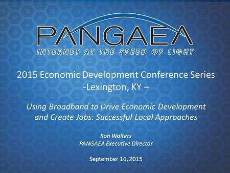 2015 Economic Development Conference Series -Lexington, KY – Using Broadband to Drive Economic Development and Create Jobs: Successful Local Approaches.