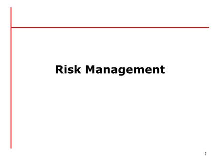 Risk Management 1. Risks and Risk Management Risks are potential events that have negative impacts on safety or project technical performance, cost or.