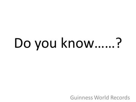 Do you know……? Guinness World Records. Who is the tallest man?