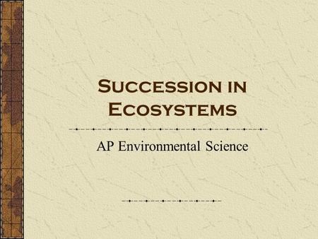 Succession in Ecosystems