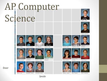 Welcome Smith Door AP Computer Science. Computer Science at West Robotics Programming (RobotC) (One Semester) VEX Robotics/Engineering Computer Science.