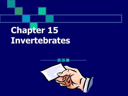 Chapter 15 Invertebrates An animal without a backbone Click for Term.