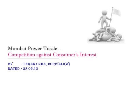 Mumbai Power Tussle – Competition against Consumer’s Interest By - Tarak OzHa, Borivali(W) Dated - 28.06.10.