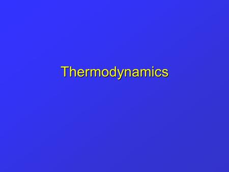 Thermodynamics. Every physical or chemical change is accompanied by energy change Thermodynamics: branch of chemistry that studies energy changes –specifically: