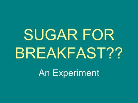 SUGAR FOR BREAKFAST?? An Experiment. How much sugar are you eating for breakfast???