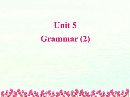 Unit 5 Grammar (2) Unit 5 Grammar (2). 1 ）买一些爆米花或软饮料 __________________________________________ 2 ）看电影时保持安静 ________________________________________ 3.