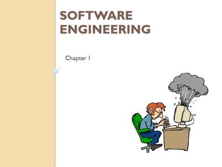 SOFTWARE ENGINEERING Chapter 1. Introduction We can’t run the modern world without software. Why? Discussion….