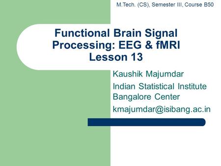 Functional Brain Signal Processing: EEG & fMRI Lesson 13