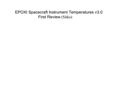 EPOXI Spacecraft Instrument Temperatures v3.0 First Review (Sitko)