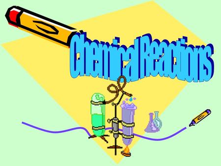 Chemical Reactions: is the process by which one or more substances change to produce one or more different substances.