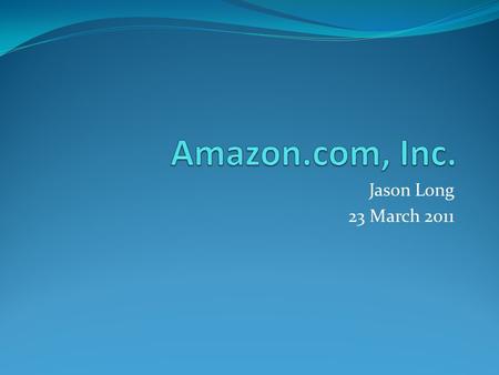 Jason Long 23 March 2011. Products Retail Website Amazon Associates, Marketplace Kindle Digital Downloads Amazon Fresh Amazon Payments Amazon Web Services.