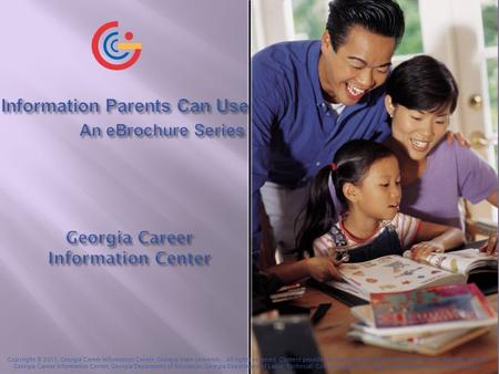 Copyright © 2011, Georgia Career Information Center, Georgia State University. All rights reserved. Content provided by the Georgia Career Resources Network.