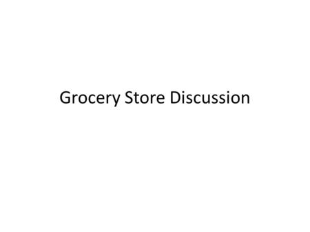 Grocery Store Discussion. Drill How many valence electrons do the elements in the alkali metals have? How many valence electrons do the elements in the.