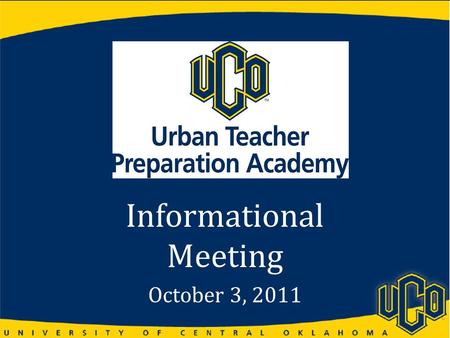 Informational Meeting October 3, 2011. Overview A partnership with Oklahoma City Public Schools to prepare candidates for success in urban schools. UTPA.