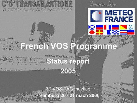 French VOS Programme Status report 2005 3 rd VOS-TAG meeting - Hamburg 20 - 21 mach 2006 -