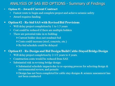 Option #1 - Award Current Contract Fastest route to begin and complete project and achieve seismic safety Award requires funding  Option #2 - Re-bid SAS.