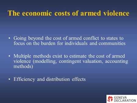 The economic costs of armed violence Going beyond the cost of armed conflict to states to focus on the burden for individuals and communities Multiple.