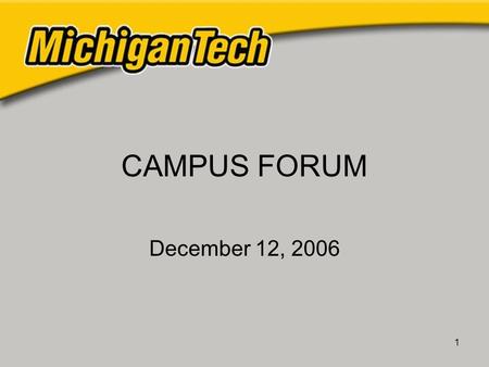 1 CAMPUS FORUM December 12, 2006. 2 MAKING A DIFFERENCE AWARDS Rookie Award -- Heather Simpson (Educational Opportunity) Unsung Hero -- Dave Caspary (Chemical.