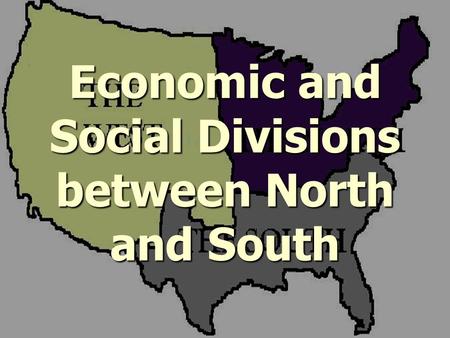 Economic and Social Divisions between North and South.