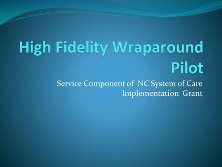 High Fidelity Wraparound Pilot