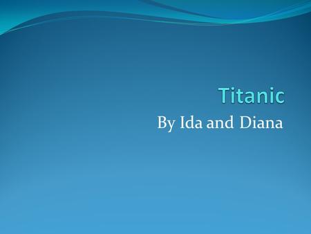 By Ida and Diana. Many people attended the famous Titanic.