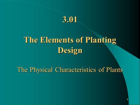 1 3.01 The Elements of Planting Design The Physical Characteristics of Plants.