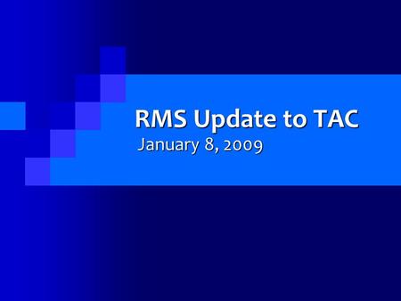 RMS Update to TAC January 8, 2009. Voting Items From RMS meeting on 12/10/2008  RMGRR069: Texas SET Retail Market Guide Clean-up – Section 7: Historical.