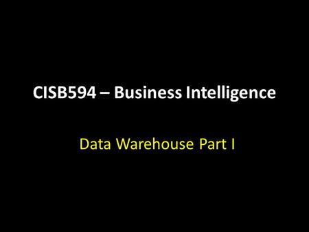 CISB594 – Business Intelligence