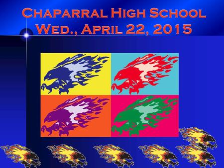 Chaparral High School Wed., April 22, 2015. Seniors! Have you completed your Senior Survey? Complete by Fri, April 24 to earn 5-Bonus Pts in your English.