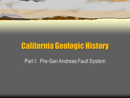 California Geologic History Part I: Pre-San Andreas Fault System.