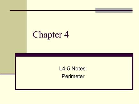 Chapter 4 L4-5 Notes: Perimeter. Vocabulary The distance around any closed figure is called its perimeter. P for “Plus” all Sides.