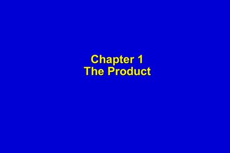 Chapter 1 The Product. 2 Product  What is it?  Who does it?  Why is it important?  How to ensure it be done right?