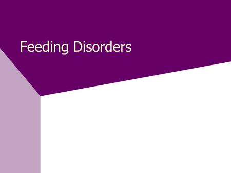 Feeding Disorders. Feeding Complex, dynamic process Continuous sequence of hierarchical steps Results in adequate growth in weight, height, and head circumference.