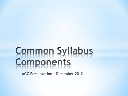 AGC Presentation – December 2012. * Brent Spitler - Business * Brian Morris - Music * Christina McElwee - English * Deborah Nordman – Rad Tech * Katie.