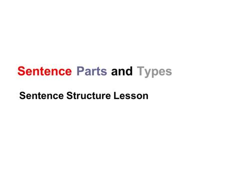 Sentence Parts and Types Sentence Structure Lesson.