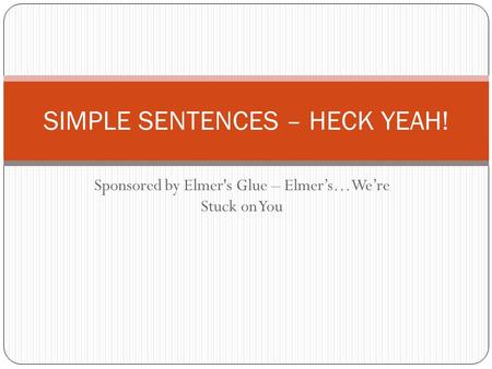 Sponsored by Elmer's Glue – Elmer’s…We’re Stuck on You SIMPLE SENTENCES – HECK YEAH!