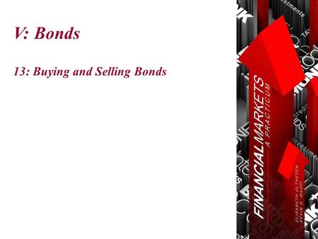 V: Bonds 13: Buying and Selling Bonds. Chapter 13: Buying and Selling Bonds © Oltheten & Waspi 2012 Buying and Selling Bonds  Treasury Notes & Bonds.